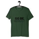 "GO BE GREAT" with black Short-Sleeve Unisex T-Shirt